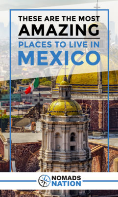 11 BEST Places to Live in Mexico (Updated 2022) » Nomads Nation